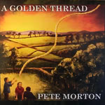 Pete Morton: A Golden Thread (Further FURTHER003)