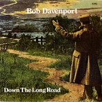 Bob Davenport: Down the Long Road (Topic 12TS274)