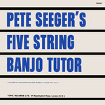 Pete Seeger: Pete Seeger’s Five String Banjo Tutor (Topic 10T23)