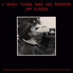 Jim Eldon: I Wish There Was No Prisons (Stick SD002)