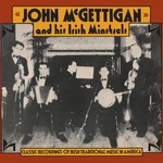 John McGettigan and His Irish Minstrels (Topic 12T367)