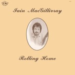 Iain MacGillivray: Rolling Home (Fellside FE053)