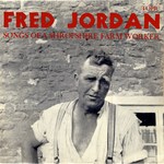 Fred Jordan: Songs of a Shropshire Farm Worker (Topic 12T150)