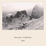 Charlie Grey and Joseph Peach: Spiorachas - A High Place (Braw Sailin’ CD010BSR)