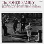 The Fisher Family: Traditional & New Songs From Scotland (Topic 12T137)