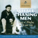 Harry Robertson: Whale Chasing Men (ScreenSound Australia CD/SSR/WC0022)