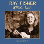 Ray Fisher: Willie’s Lady (Folk-Legacy CD-91)