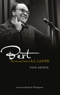 Dave Arthur: Bert: The Life and Times of A. L. Lloyd (Pluto 2012)
